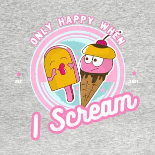 Only Happy When I Scream T-Shirt